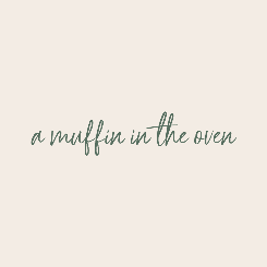A Muffin in the Oven