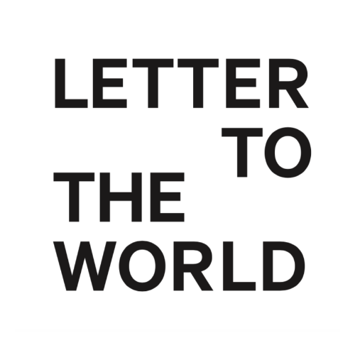 LETTER TO THE WORLD
