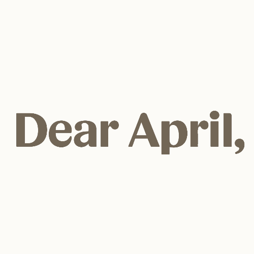 Dear April,